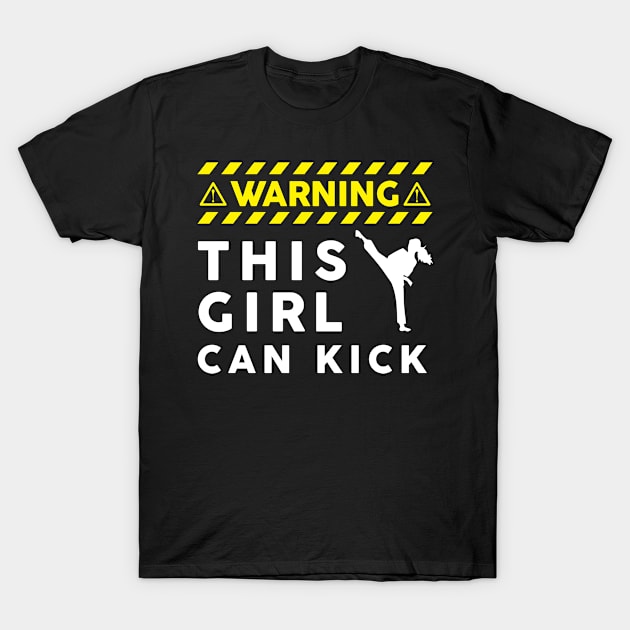 Warning This Girl Can Kick Karate Design T-Shirt by TeeShirt_Expressive